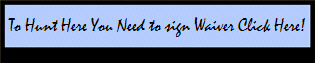 To Hunt Here You Need to sign Waiver Click Here!